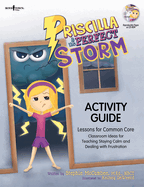 Prscilla & the Perfect Storm Activity Guide: Lessons for Common Core Classroom Ideas for Teaching Staying Calm and Dealing with Frustration
