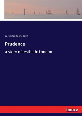 Prudence: a story of sthetic London - Lillie, Lucy Cecil White