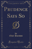 Prudence Says So (Classic Reprint)