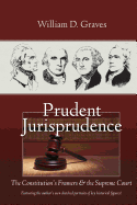 Prudent Jurisprudence: The Constitution's Framers & the Supreme Court