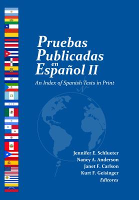 Pruebas Publicadas En Espaol II: An Index of Spanish Tests in Print - Buros Center, and Schlueter, Jennifer E (Editor), and Anderson, Nancy A (Editor)