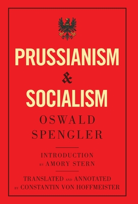 Prussianism and Socialism - Spengler, Oswald