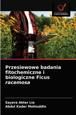 Przesiewowe badania fitochemiczne i biologiczne Ficus racemosa - Lia, Sayera Akter, and Mohiuddin, Abdul Kader