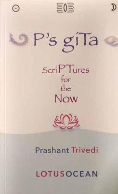 P's giTa: ScriPTures for the Now - Trivedi, Prashant