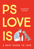 PS LOVE IS: A RUFF GUIDE TO LOVE