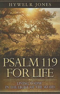 Psalm 119 for Life: Living Today in the Light of the Word - Jones, Hywel R