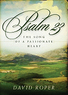Psalm 23: The Song of a Passionate Heart - Roper, David
