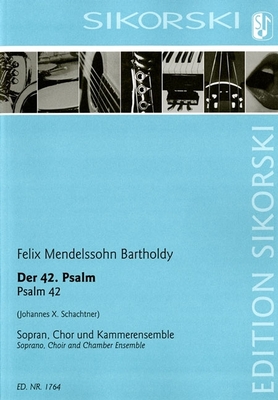 Psalm 42: Soprano, Choir, Chamber Ensemble Score - Bartholdy, Felix Mendelssohn (Composer)