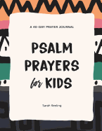 Psalm Prayers for Kids: A 40-Day Prayer Journal