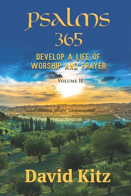 Psalms 365: Develop a Life of Worship and Prayer--Volume II - Kitz, David