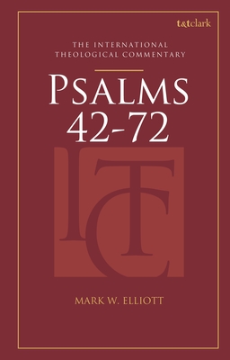 Psalms 42-72 (Itc) - Elliott, Mark W, and Allen, Michael (Editor), and Swain, Scott R (Editor)
