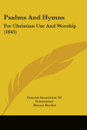 Psalms And Hymns: For Christian Use And Worship (1845)