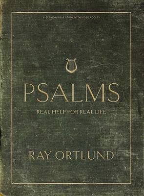 Psalms - Bible Study Book with Video Access: Real Help for Real Life - Ortlund, Ray