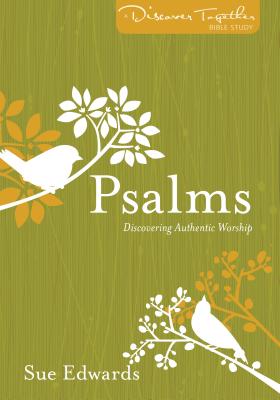 Psalms: Discovering Authentic Worship - Edwards, Sue