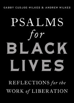 Psalms for Black Lives: Reflections for the Work of Liberation - Cudjoe-Wilkes, Gabby