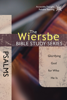 Psalms: Glorifying God for Who He Is - Wiersbe, Warren W, Dr.