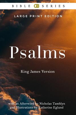 Psalms: King James Version (Kjv) of the Holy Bible (Illustrated) - Tamblyn, Nicholas (Contributions by), and Eglund, Katherine (Illustrator), and Holy Bible, King James