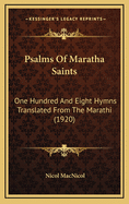 Psalms of Maratha Saints; One Hundred & Eight Hymns Translated from the Marathi