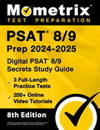 PSAT 8/9 Prep 2024-2025 - 3 Full-Length Practice Tests, 200+ Online Video Tutorials, Digital PSAT 8/9 Secrets Study Guide: [8th Edition]