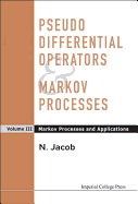 Pseudo Differential Operators and Markov Processes, Volume III: Markov Processes and Applications