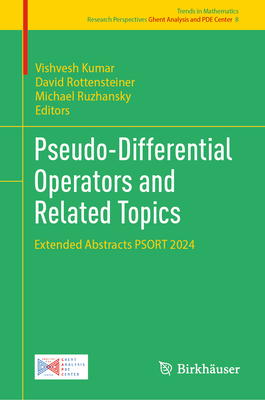 Pseudo-Differential Operators and Related Topics: Extended Abstracts PSORT 2024 - Kumar, Vishvesh (Editor), and Rottensteiner, David (Editor), and Ruzhansky, Michael (Editor)