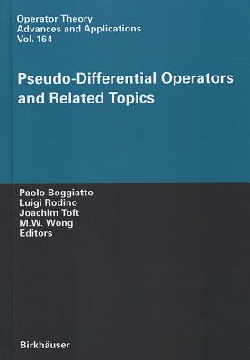 Pseudo-Differential Operators and Related Topics - Boggiatto, Paolo (Editor), and Rodino, Luigi (Editor), and Toft, Joachim (Editor)