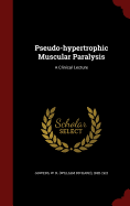 Pseudo-Hypertrophic Muscular Paralysis: A Clinical Lecture