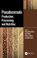 Pseudocereals: Production, Processing, and Nutrition
