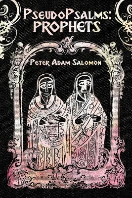PseudoPsalms: Prophets - Salomon, Peter Adam
