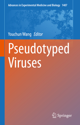 Pseudotyped Viruses - Wang, Youchun (Editor)