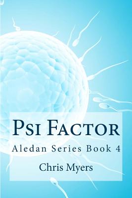 Psi Factor: Aledan Series Book 4 - Myers, Chris