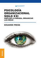 Psicologa Organizacional Siglo XXI: Ampliar la mirada, organizar las ideas