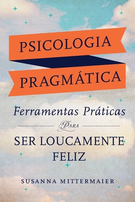 Psicologia Pragmtica (Portuguese) - Mittermaier, Susanna