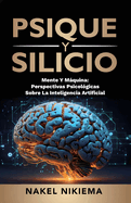 Psique Y Silicio, La Interaccin de la Inteligencia Artificial Y La Psicologa Humana