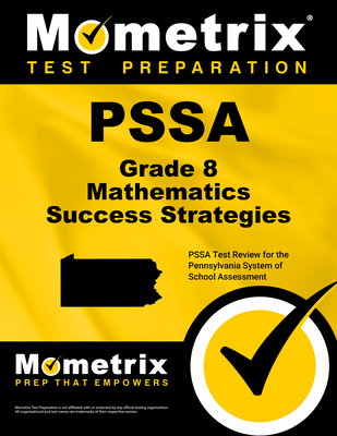 Pssa Grade 8 Mathematics Success Strategies Study Guide: Pssa Test Review for the Pennsylvania System of School Assessment - Mometrix Math Assessment Test Team (Editor)
