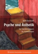 Psyche Und sthetik: Die Transformationen Der Kunsttherapie