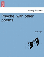 Psyche: With Other Poems. the Fourth Edition - Tighe, Mary