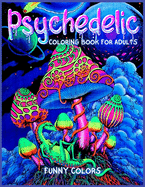 Psychedelic Coloring Book for Adults: An Irreverent coloring book for stoners full of trippy patterns