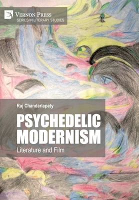 Psychedelic Modernism: Literature and Film - Chandarlapaty, Raj