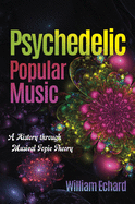 Psychedelic Popular Music: A History Through Musical Topic Theory