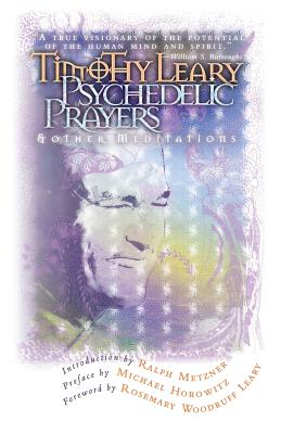 Psychedelic Prayers: And Other Meditations - Leary, Timothy