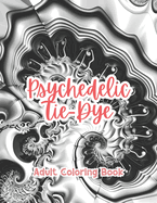 Psychedelic Tie-Dye Adult Coloring Book Grayscale Images By TaylorStonelyArt: Volume I