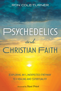 Psychedelics and Christian Faith: Exploring an Unexpected Pathway to Healing and Spirituality