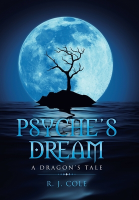 Psyche's Dream: A Dragon's Tale - Cole, R J