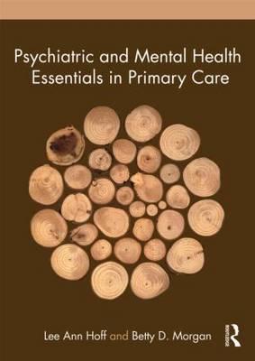 Psychiatric and Mental Health Essentials in Primary Care - Hoff, Lee Ann, and Morgan, Betty