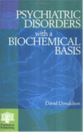 Psychiatric Disorders with a Biochemical Basis: Including Pharmacology, Toxicology and Nutritional Aspects