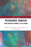 Psychiatric Genetics: From Hereditary Madness to Big Biology