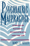 Psychiatric Malpractice: Stories of Patients, Psychiatrists, and the Law