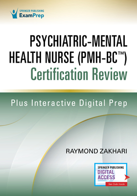 Psychiatric-Mental Health Nurse (Pmh-Bc(tm)) Certification Review - Zakhari, Raymond, Edm