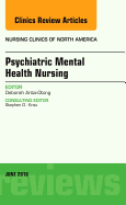 Psychiatric Mental Health Nursing, an Issue of Nursing Clinics of North America: Volume 51-2